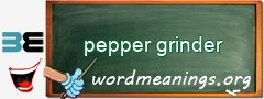 WordMeaning blackboard for pepper grinder